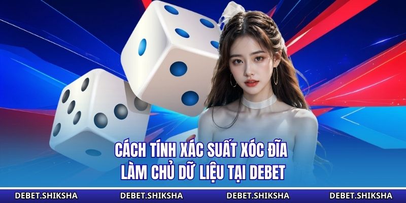 Cách tính xác suất xóc đĩa