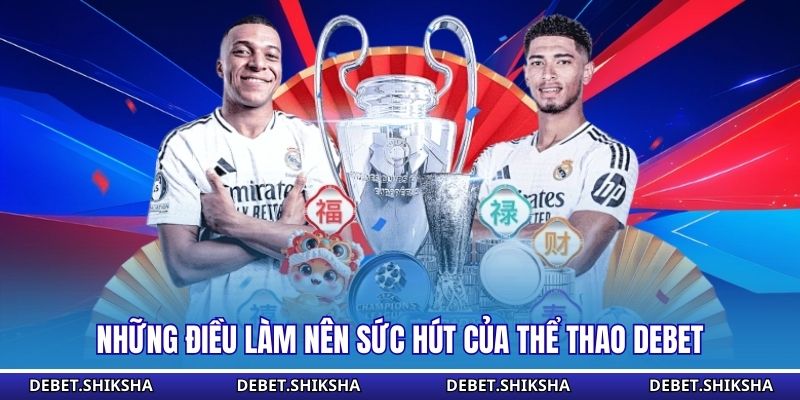 Những điều làm nên sức hút của thể thao Debet