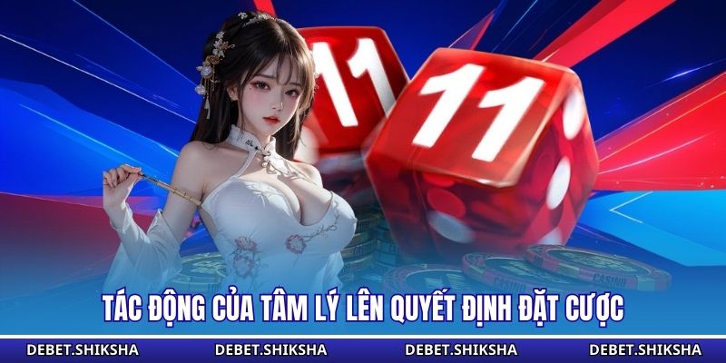 Tại Sao Chơi Tài Xỉu Toàn Thua Và Bản Chất Cần Rõ Tại Debet Tác động của tâm lý lên quyết định đặt cược